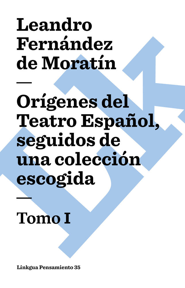ORIGENES DEL TEATRO ESPAÑOL, SEGUIDOS DE UNA COLECCION ESCOGIDA I, de Fernández de Moratín, Leandro | portada del libro