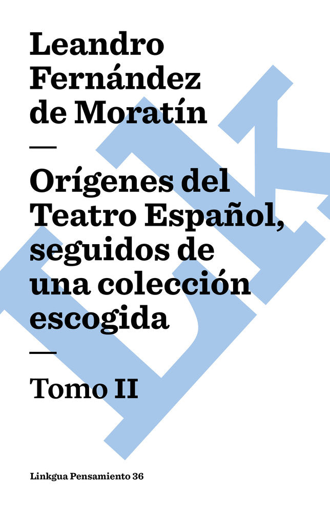 ORIGENES DEL TEATRO ESPAÑOL, SEGUIDOS DE UNA COLECCION ESCOGIDA II, de Fernández de Moratín, Leandro | portada del libro