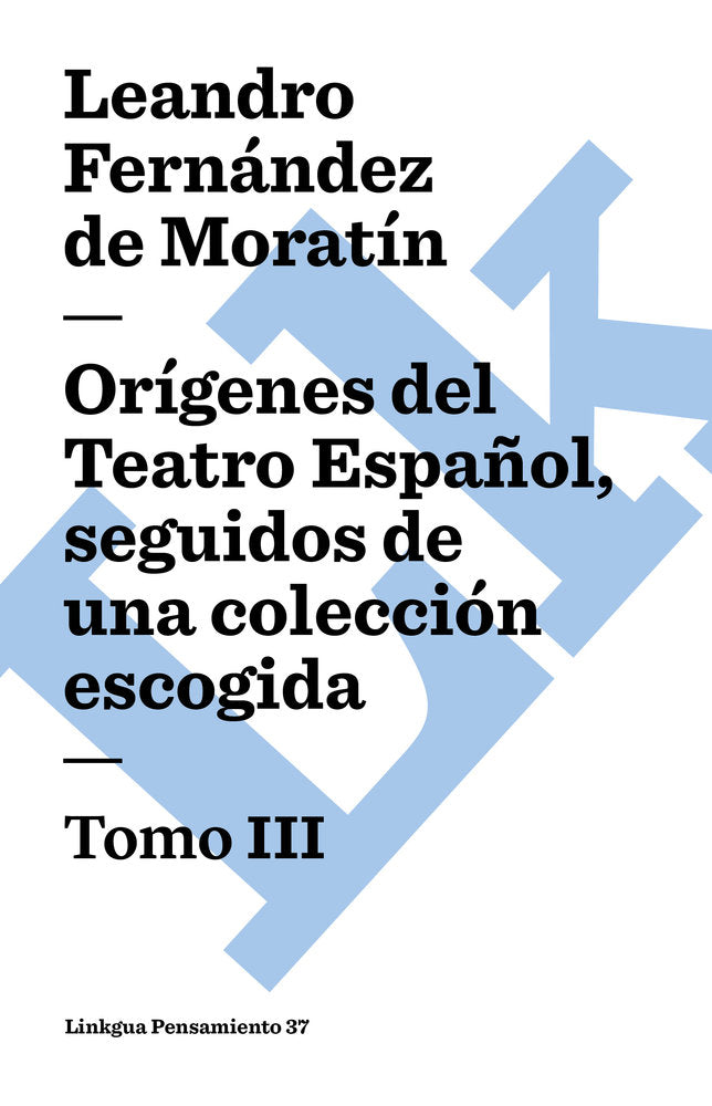 ORIGENES DEL TEATRO ESPAÑOL, SEGUIDOS DE UNA COLECCION ESCOGIDA III, de Fernández de Moratín, Leandro | portada del libro