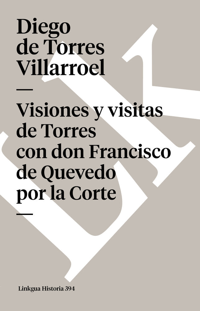 Visiones y visitas de Torres con don Francisco de Quevedo por la corte, de de Torres Villarroel, Diego | portada del libro
