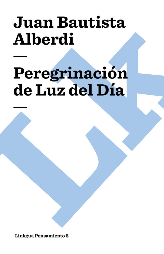 Peregrinación de Luz del D¡a, de Alberdi, Juan Bautista | portada del libro