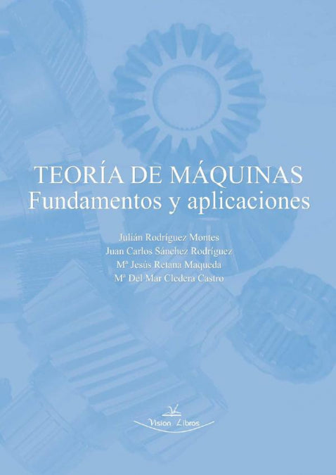 TEORIA DE MAQUINAS FUNDAMENTOS Y APLICACIONES, de RODRIGUEZ MONTES, JULIAN | portada del libro