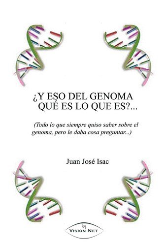 Y ESO DEL GENOMA... ¿QUE ES LO QUE ES?, de ISAC, JUAN JOSE | portada del libro