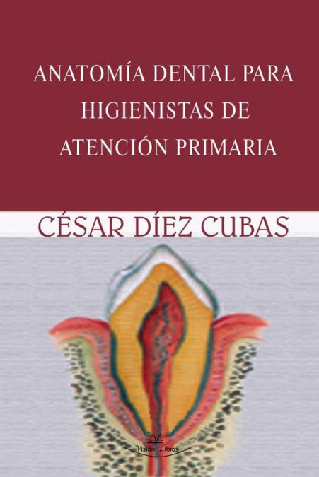 ANATOMIA DENTAL PARA HIGIENISTAS DE ATENCION PRIMARIA, de DIEZ CUBAS, CESAR | portada del libro