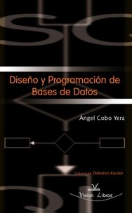 DISEÑO Y PROGRAMACION DE BASE DE DATOS, de COBO YERA, ANGEL | portada del libro