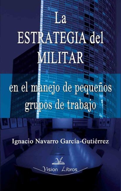 LA ESTRATEGIA DEL MILITAR, de CIO NAVARRO GARCIA-GUTIERREZ, IGNA | portada del libro