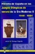 Historia de los Juegos Olímpicos de Verano de la era moderna: 1940-1984, de JAVIER A. TAMAYO FAJARDO | portada del libro