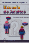 MATERIALES DIDACTICOS PARA LA ESCUELA DE ADULTOS, de GARCIA JIMENEZ | portada del libro