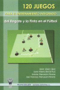 120 juegos para el entrenamiento integrado del regate y la finta en el fútbol, de LOPEZ LOPEZ | portada del libro