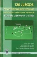 135 JUEGOS ENTRENAMIENTO INTEGRADO DEFENSIVA FUTBOL I, de Javier López López | portada del libro
