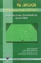96 juegos para el entrenamiento integrado de las acciones combinativas en el fútbol, de Varios autores | portada del libro