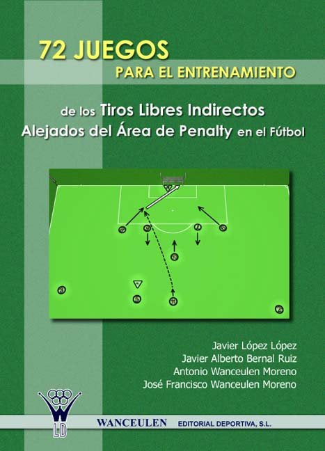 72 juegos para el entrenamiento de los tiros libres indirectos alejados del área de penalty en el fú, de LOPEZ LOPEZ | portad