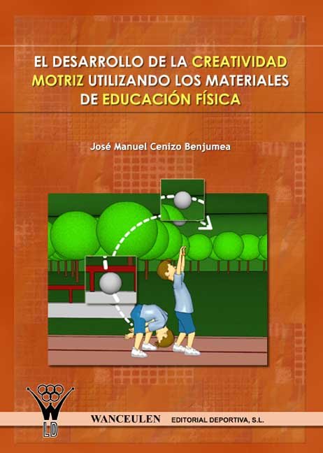 El desarrollo de la creatividad motriz utilizando los materiales de educación f¡sica, de CENIZO BENJUMEA | portada del libro