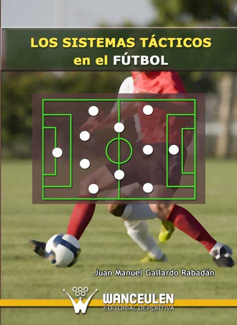 SISTEMAS TACTICOS EN EL FUTBOL, LOS, de GALLARDO RABADAN | portada del libro