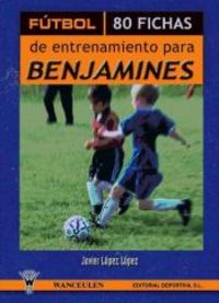 Fútbol, 80 fichas de entrenamiento para benjamines, de López López | portada del libro