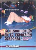 La desinhibición de la expresión corporal, de INMA CANALES LACRUZ | portada del libro