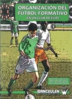Organización del fútbol formativo en un club de élite, de Varios autores | portada del libro