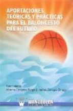 Aportaciones teóricas y prácticas para el baloncesto del futuro, de ALBERTO LORENZO | portada del libro