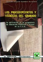 Los procedimientos y técnicas del grabado y su aplicación en la asignatura de educación plástica y v, de SERGIO M. MORENO DOM