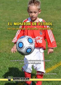 El monitor de fútbol en las nuevas escuelas deportivas, de Rueda Fernández | portada del libro