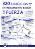 320 EJERCICIOS PARA EL ENTRENAMIENTO BáSICO DE LA FUERZA, de GALEOTE MARTíN, FERMíN | portada del libro