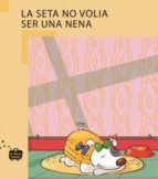 La Seta no volia ser una nena, de SEVE CALLEJA | portada del libro