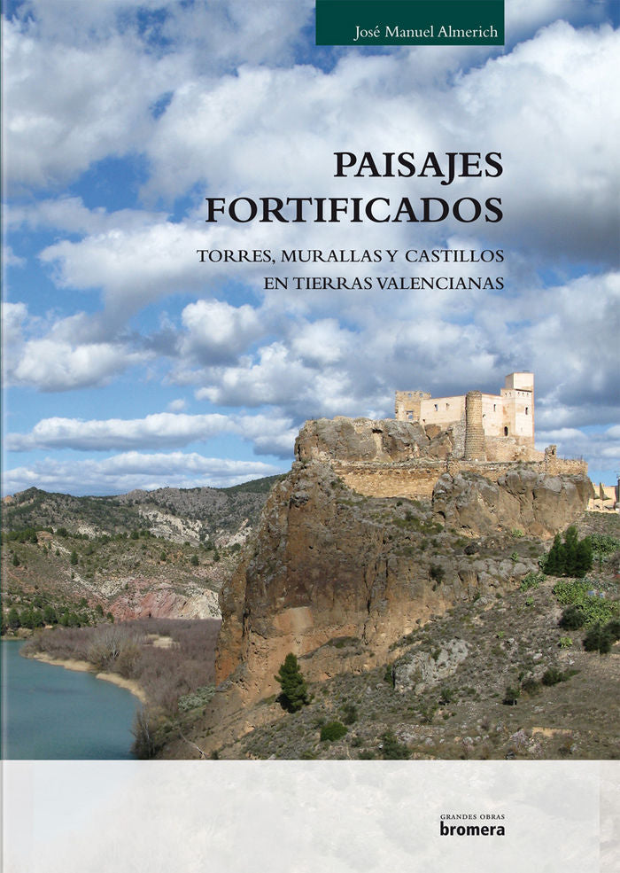 Paisajes fortificados. Murallas, torres y castillos en tierras valencianas, de Almerich Iborra, José Manuel | portada del lib