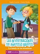 LAS INVESTIGACIONES DE ANATOLIO BRISTOL, LA BANDA DE LOS BROMISTAS, de LAROCHE, SOPHIE | portada del libro