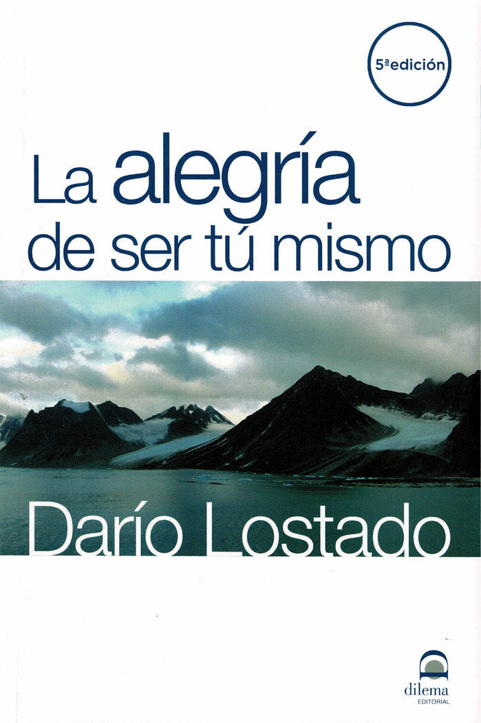 La alegría de ser tú mismo, de Lostado, Darío | portada del libro