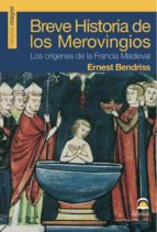 Breve historia de los merovingios, de Ernest Bendriss | portada del libro