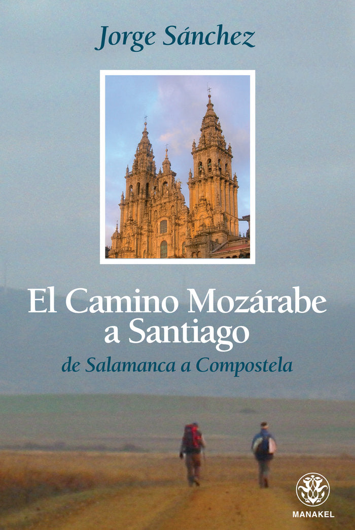 El Camino Mozárabe a Santiago, de Sánchez, Jorge | portada del libro
