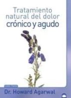Tratamiento natural del dolor crónico y agudo, de HOWARD AGARWAL | portada del libro