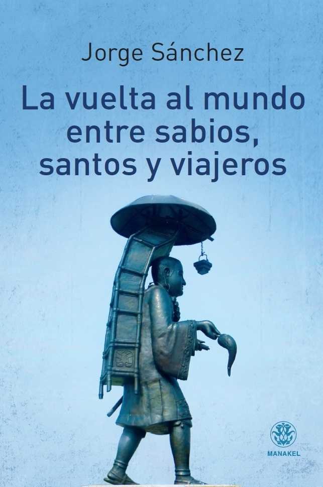 La vuelta al mundo entre sabios, santos y viajeros, de Sánchez, Jorge | portada del libro