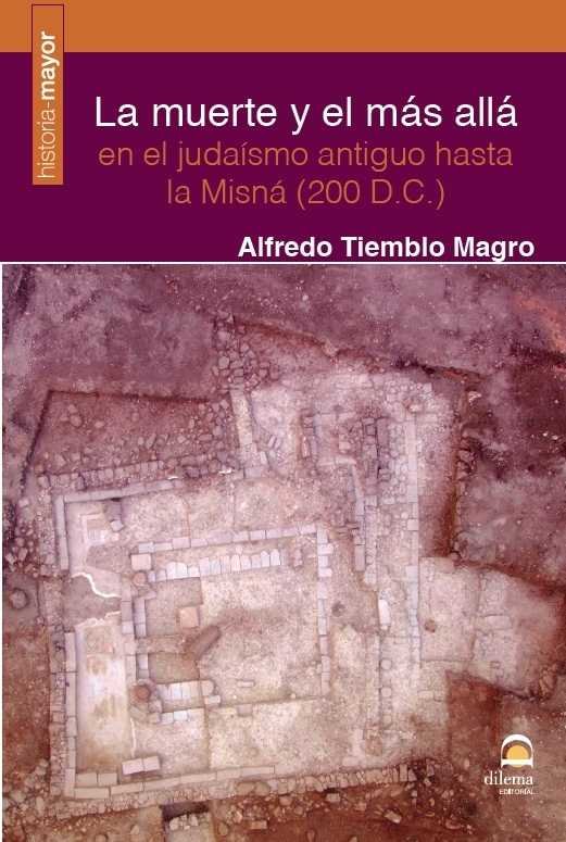 La muerte y el más allá en el judaísmo antiguo hasta la Misná (200 D.C.), de Tiemblo Magro, Alfredo | portada del libro
