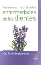 Tratamiento natural de las enfermedades de los dientes, de FANE SNEIDERMAN | portada del libro