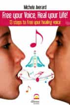 Free your Voice, Heal your Life!, de MICHELE AVERARD | portada del libro