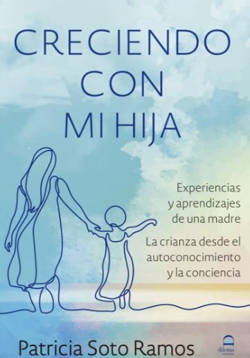 Creciendo con mi hija, de Patricia, Soto Ramos | portada del libro