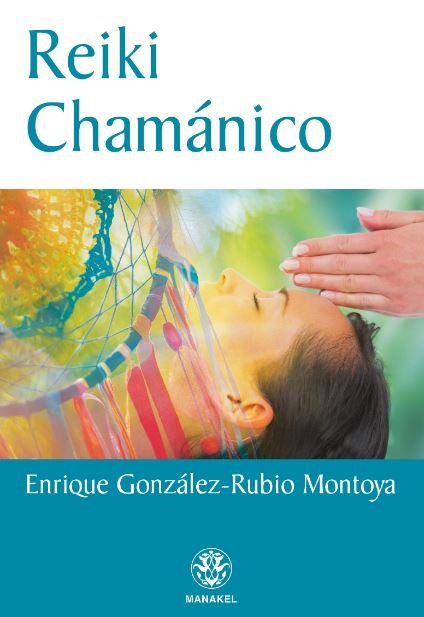 Reiki Chamánico, de González-Rubio Montoya, Enrique | portada del libro