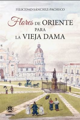 Flores de Oriente para la Vieja Dama, de Sánchez-Pacheco, Felicidad | portada del libro