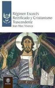 Régimen escocés rectificado y cristianismo trascendente, de Vivenza, Jean-Marc | portada del libro