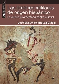 Las órdenes militares de origen hispánico, de Rodríguez García, José Manuel | portada del libro