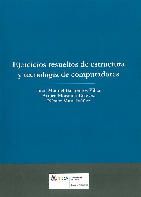 EJERCICIOS RESUELTOS DE ESTRUCTURA Y TECNOLOGIA DE COMPUTADO, de BARRIENTOS VILLAR | portada del libro