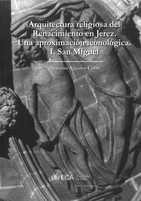 Arquitectura religiosa del Renacimiento en Jerez. Una aproximación iconológica I, de AGUAYO COBO | portada del libro