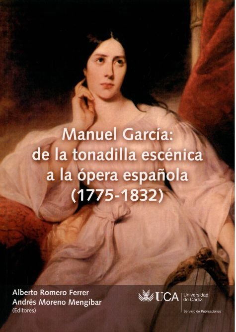 MANUEL GARCIA: DE LA TONADILLA ESCENICA A LA OPERA ESPAÑOLA, de AA.VV. | portada del libro