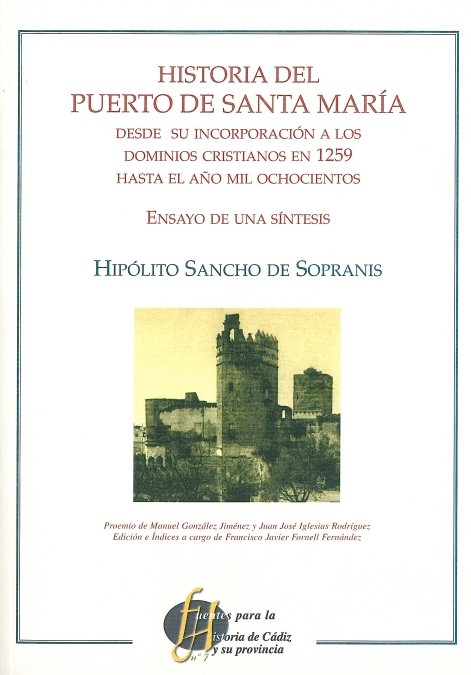 Historia del Puerto de Santa Mar¡a desde su incorporación a los dominios cristianos en 1259 hasta el, de SANCHO MAYI DE SOPRA