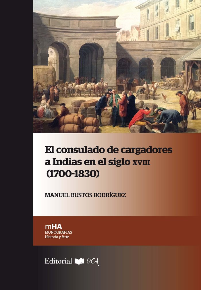 El Consulado de cargadores a Indias en el siglo XVIII 1700-1830, de Bustos Rodríguez, Manuel | portada del libro