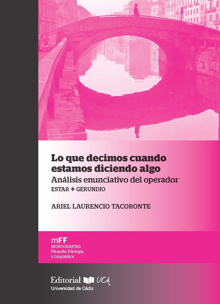 Lo que decimos cuando estamos diciendo algo. Análisis enunciativo del operador estar + gerundio, de Laurencio Tacoronte, Arie