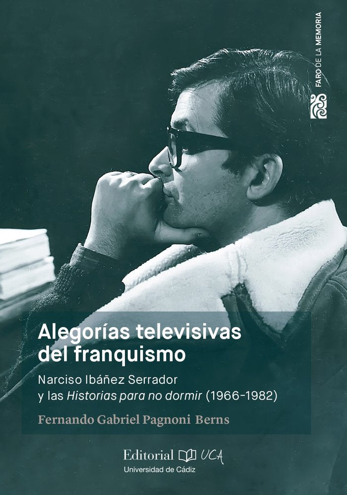 Alegorías televisivas del franquismo. Narciso Ibáñez Serrador y las historias para no dormir (1966-1, de Pagnoni Berns, Ferna