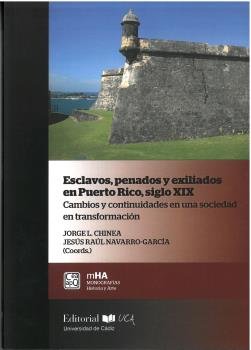 ESCLAVOS,PENADOS Y EXILIADOS EN PUERTO RICO, SIGLO XIX, de JORGE L.CHINEA | portada del libro