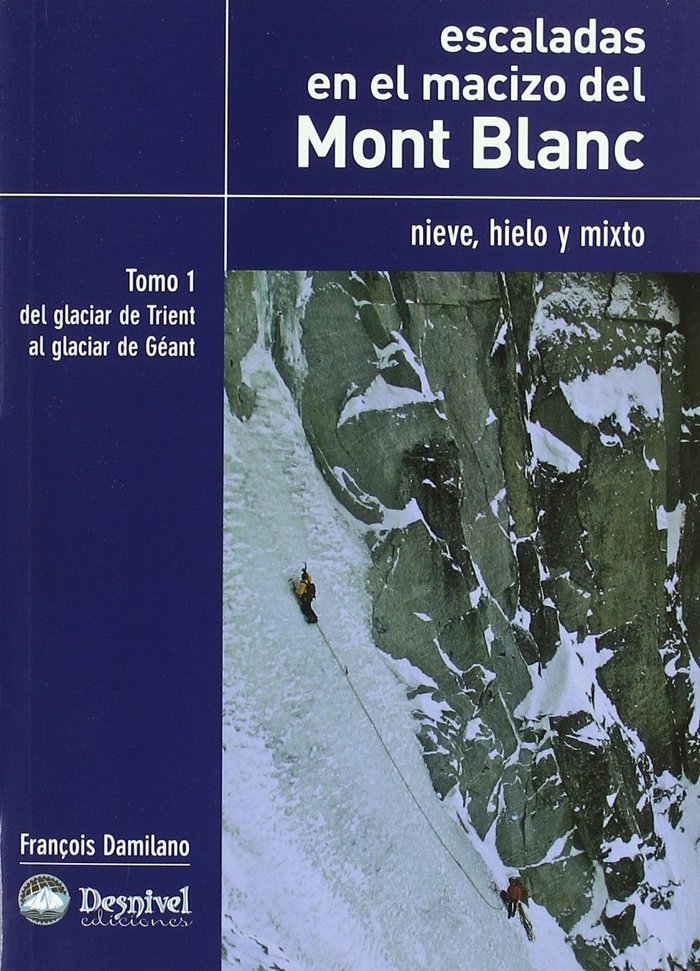 ESCALADAS EN EL MACIZO DEL MONT BLANC. NIEVE, HIELO Y MIXTO VOL.1, de AA.VV. | portada del libro